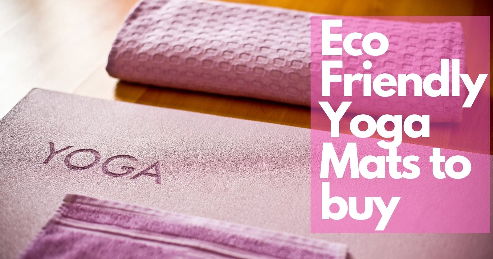 Eco Friendly Yoga Mats to buy